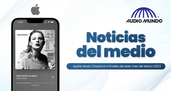 Noticias del medio, Apple Music Classical a finales de este mes de marzo 2023.