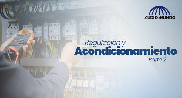 Regulación y Acondicionamiento en la Alimentación Eléctrica (parte 2 de 2)