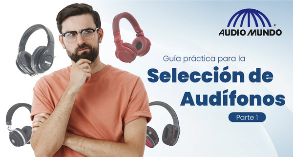 Guía práctica para la selección de audífonos - Parte 1.