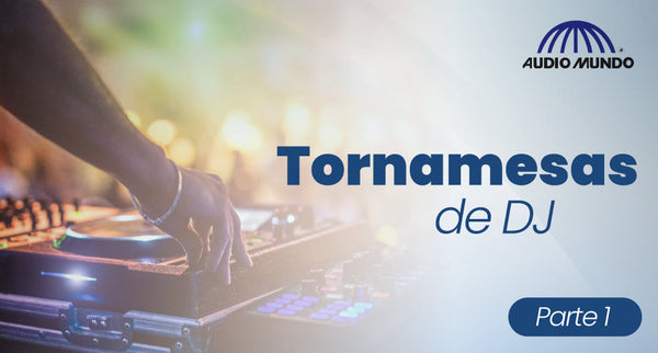 Tornamesas de DJ - Parte 1