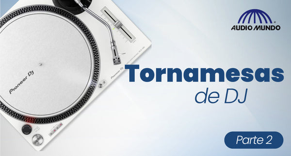 Tornamesas de DJ - Parte 2